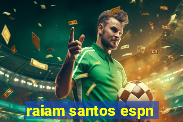 raiam santos espn